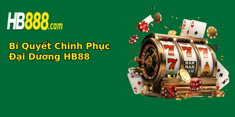 Bí Quyết Chinh Phục Đại Dương HB88