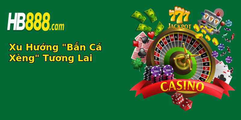 xu huong ban ca xeng tuong lai